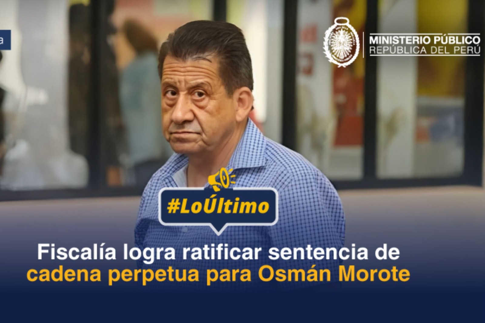 Fiscalía logra ratificar sentencia de cadena perpetua contra Osmán Morote por terrorismo